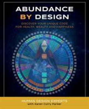 Paperback Abundance by Design: Discover Your Unique Code for Health, Wealth and Happiness with Human Design Book