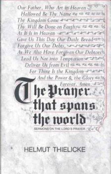 Hardcover The Prayer That Spans the World: Sermons on the Lord's Prayer Book