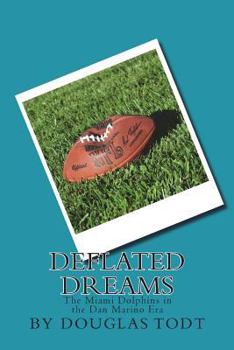 Paperback Deflated Dreams: The Miami Dolphins in the Dan Marino Era Book