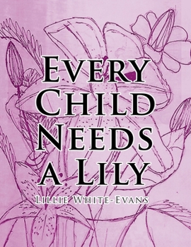 Paperback Every Child Needs a Lily Book