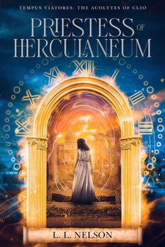 Priestess of Herculaneum (Tempus Viatores: The Acolytes of Clio) - Book #1 of the Tempus Viatores: The Acolytes of Clio