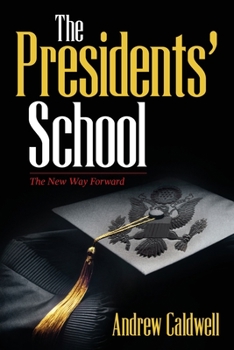 Paperback The Presidents' School: The New Way Forward Book