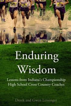 Paperback Enduring Wisdom: Lessons from Indiana's Championship High School Cross Country Coaches Book