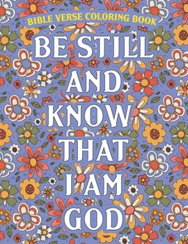 Paperback Be Still And Know That I Am God: Bible Verse Coloring Book