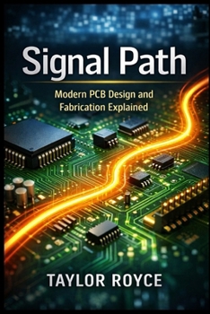 Signal Path: Modern PCB Design and Fabrication Explained (Books on Tech)