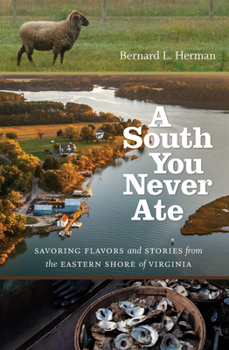 Hardcover A South You Never Ate: Savoring Flavors and Stories from the Eastern Shore of Virginia Book