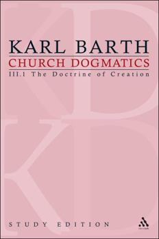 Church Dogmatics: III.1 The Doctrine of Creation §§ 40–42 - Book #13 of the Church Dogmatics (Study Edition)