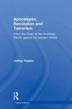 Hardcover Apocalypse, Revolution and Terrorism: From the Sicari to the American Revolt against the Modern World Book