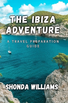 Paperback The Ibiza Adventure: A Travel Preparation Guide Book