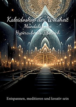 Paperback Kaleidoskop der Weisheit: Mandalas von Hypercube bis Tibetisch [German] Book