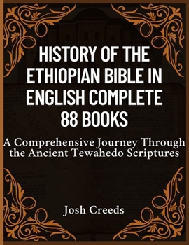 Paperback History of the Ethiopian Bible in English Complete 88 Books: A Comprehensive Journey Through the Ancient Tewahedo Scriptures Book