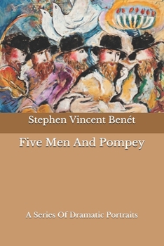 Paperback Five Men And Pompey: A Series Of Dramatic Portraits Book