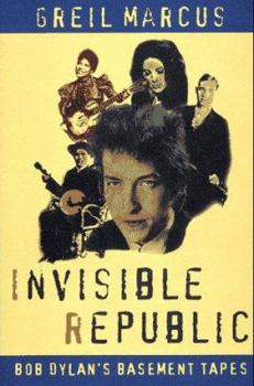 Hardcover Invisible Republic: Bob Dylan's Basement Tapes Book