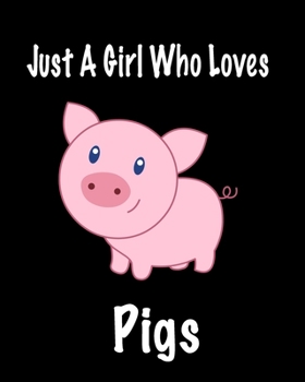 Paperback Just A Girl Who Loves Pigs: Journal for girls Book