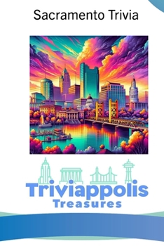 Paperback Triviappolis Treasures - Sacramento: Sacramento Trivia Book