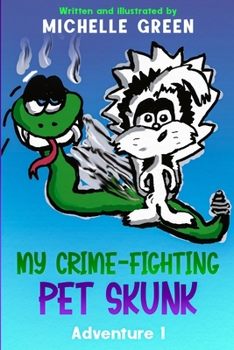 Paperback My Crime-Fighting Pet Skunk: Adventure 1 Book