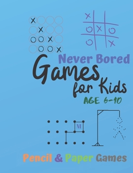 Paperback Games for Kids Age 6-10: NEVER BORED Paper & Pencil Games: 2 Player Activity Book - Tic-Tac-Toe, Dots and Boxes - Noughts And Crosses (X and O) Book