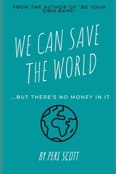 Paperback We Can Save The World: ..but there's no money in it Book
