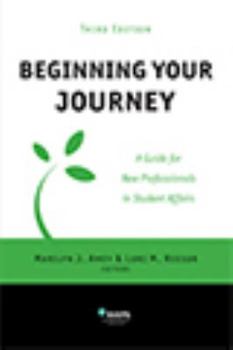 Paperback Beginning Your Journey A Guide for New Professionals in Student Affairs Book