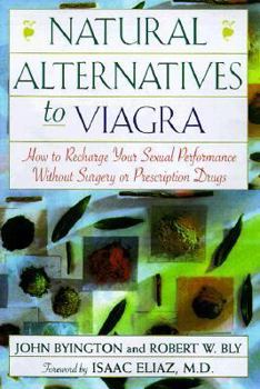 Natural Alternatives to Viagra: How to Recharge Your Sexual Performance Without Surgery or Prescription Drugs