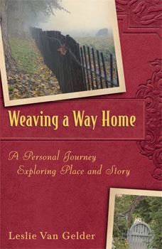 Hardcover Weaving a Way Home: A Personal Journey Exploring Place and Story Book