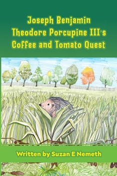 Paperback Joseph Benjamin Theodore Porcupine III's Coffee and Tomato Quest Book