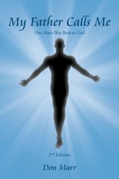 Paperback My Father Calls Me: One Man'S Way Back to God Book