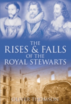 Hardcover The Rises & Falls of the Royal Stewarts Book