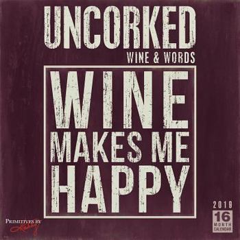 2019 Uncorked Wine & Words 16-Month Wall Calendar: By Sellers Publishing