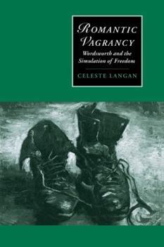 Romantic Vagrancy: Wordsworth and the Simulation of Freedom (Cambridge Studies in Romanticism) - Book  of the Cambridge Studies in Romanticism