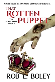Paperback That Rotten Puppet: A SCARY TALE OF THE FROG PRINCE & FRANKENSTEIN’S MONSTER (The Scary Tales) Book