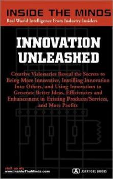 Paperback Inside the Minds: Innovation Unleashed: Chief Innovation Officers on the Way to Empower the Creativity in Yourself and Your Team Book