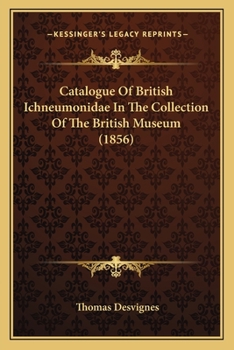 Paperback Catalogue Of British Ichneumonidae In The Collection Of The British Museum (1856) Book