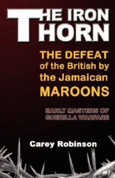 Paperback The Iron Torn: The Defeat of the British by the Jamaican Maroons Book