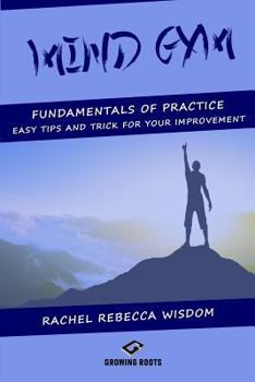Paperback Mind Gym: The fundamentals of practice: easy tips and tricks for your improvement Book