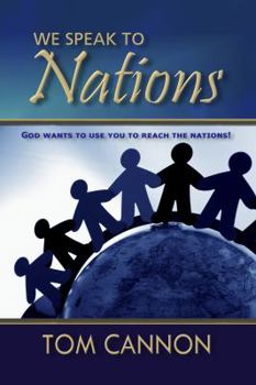 Paperback We Speak to Nations: God Wants to Use You To Reach The Nations! Book
