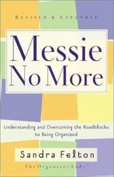 Paperback Messie No More: Understanding and Overcoming the Roadblocks to Being Organized Book