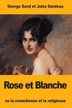 Paperback Rose et Blanche: ou la comédienne et la religieuse [French] Book