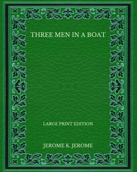 Paperback Three Men in a Boat - Large Print Edition Book