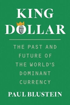 Hardcover King Dollar: The Past and Future of the World's Dominant Currency Book