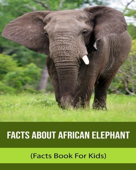 Facts About African Elephant (Facts Book For Kids)