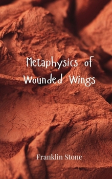 Paperback Metaphysics of Wounded Wings Book