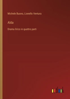 Alda: Drama lirico in quattro parti (Italian Edition)