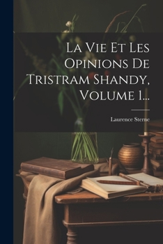 Paperback La Vie Et Les Opinions De Tristram Shandy, Volume 1... [French] Book