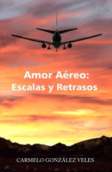 Paperback Amor Aéreo: Escalas y Retrasos [Spanish] Book