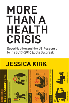 More Than a Health Crisis: Securitization and the Us Response to the 2013-?2016 Ebola Outbreak