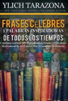 Paperback Palabras Inspiradoras y Frases Célebres de Todos los Tiempos: Colección con más 800 Pensamientos, Frases y Citas Auto Motivadoras de los Líderes Más G [Spanish] Book