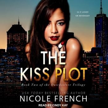The Kiss Plot : Book Two of the Quicksilver Trilogy
