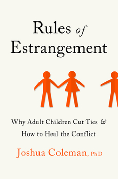 Hardcover Rules of Estrangement: Why Adult Children Cut Ties and How to Heal the Conflict Book