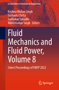Paperback Fluid Mechanics and Fluid Power, Volume 8: Select Proceedings of Fmfp 2022 Book